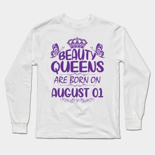 Beauty Queens Are Born On August 01 Happy Birthday To Me You Nana Mommy Aunt Sister Cousin Daughter Long Sleeve T-Shirt